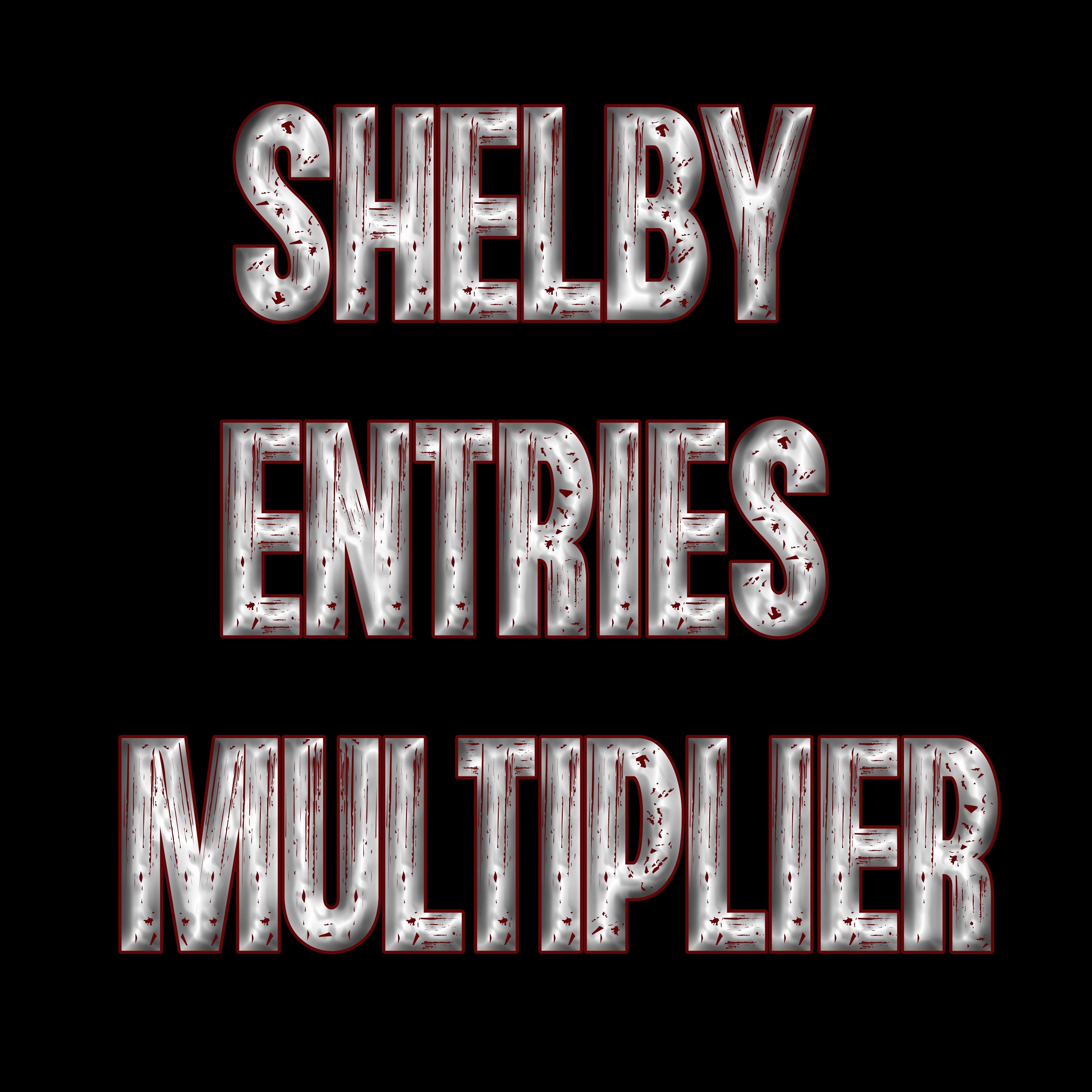 SHELBY ENTRIES MULTIPLIER